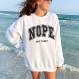 Nope - Not Today Crewneck Sweatshirt